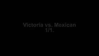 Victoria vs. The Mexican 60'