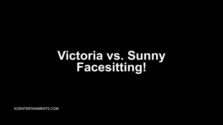 Victoria vs. Sunny, Face Sitting - 16'