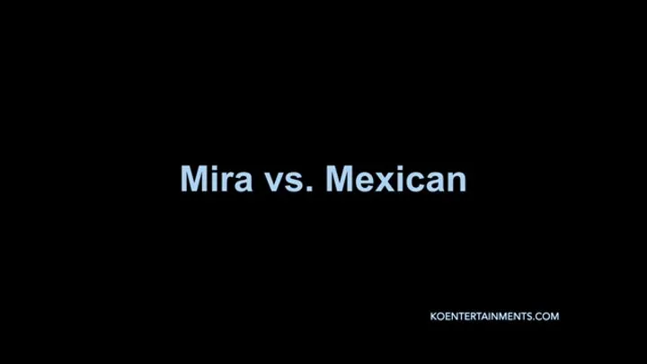 Mira Cuckold vs The Mexican