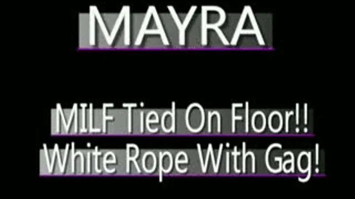 Mayra Tied On Floor! - MPG4 VERSION ( in size)