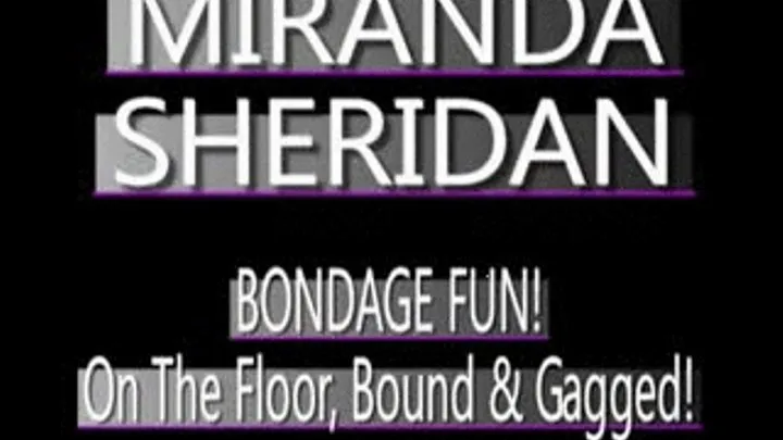 Miranda Sheridan Bound On The Floor! - (320 X 240 in size)