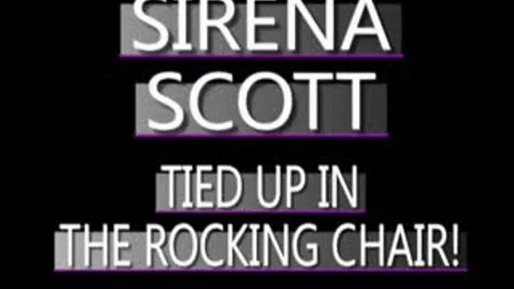 Sirena Scott Bound, Gagged, In Rocking Chair! - (320 X 240 in size)