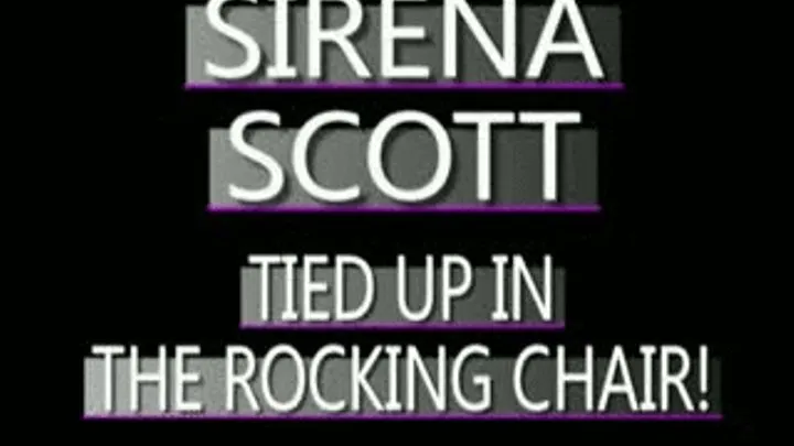 Sirena Scott Bound, Gagged, In Rocking Chair! - MPG4 VERSION ( in size)