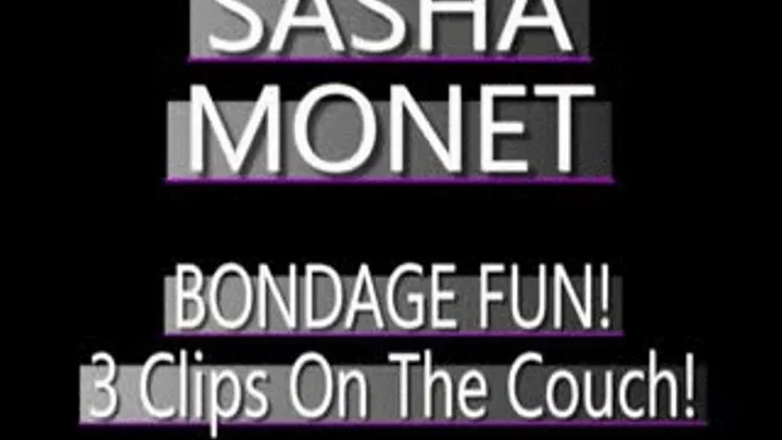 Sasha Monet 3 Short Clips On The Couch!! - (720 X 480 in size)