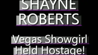 Shayne Roberts Vegas Showgirl Held Against Her Will! - IPOD FORMAT