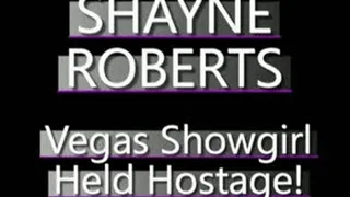 Shayne Roberts Vegas Showgirl Held Against Her Will! - MPG-4 VERSION