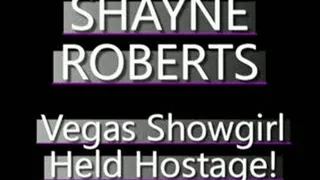Shayne Roberts Vegas Showgirl Held Against Her Will! - AVI VERSION