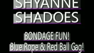 Shyanne Shadoes Blue Ropes And Ball Gag! - MPG4 VERSION ( in size)