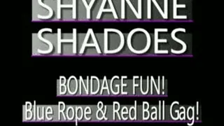 Shyanne Shadoes Blue Ropes And Ball Gag! - (320 X 240 in size)