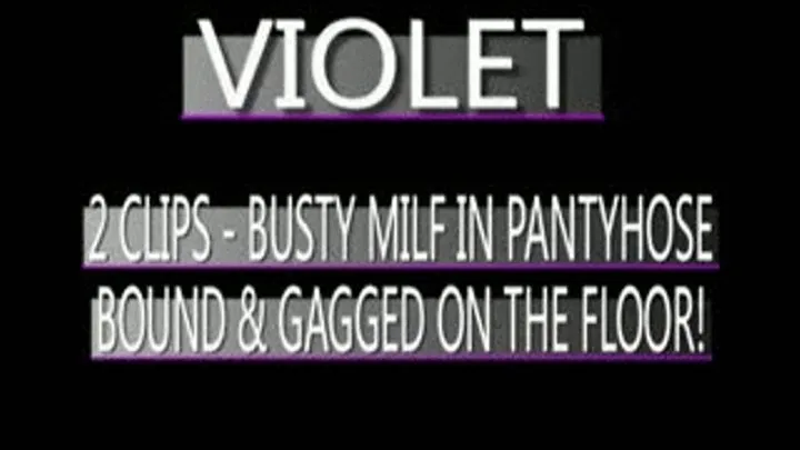 Busty Babe Violet Bound On Floor In Pantyhose!! - MPG-4 VERSION