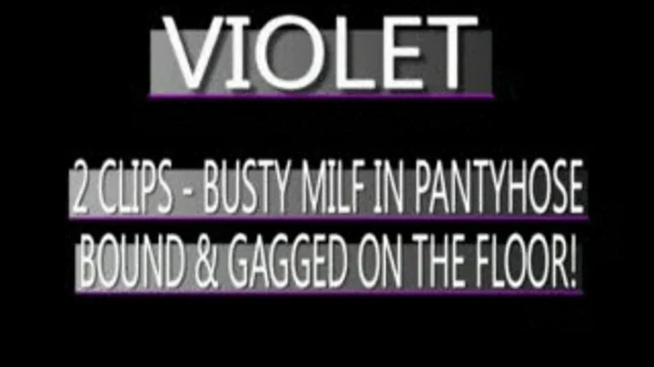 Busty Babe Violet Bound On Floor In Pantyhose!! - WMV FULL SIZED VERSION ( in size)