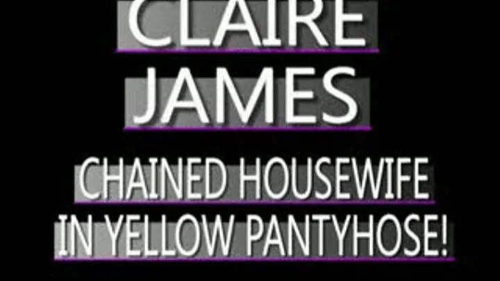 Claire James Chained In Yellow Pantyhose! - IPOD FORMAT