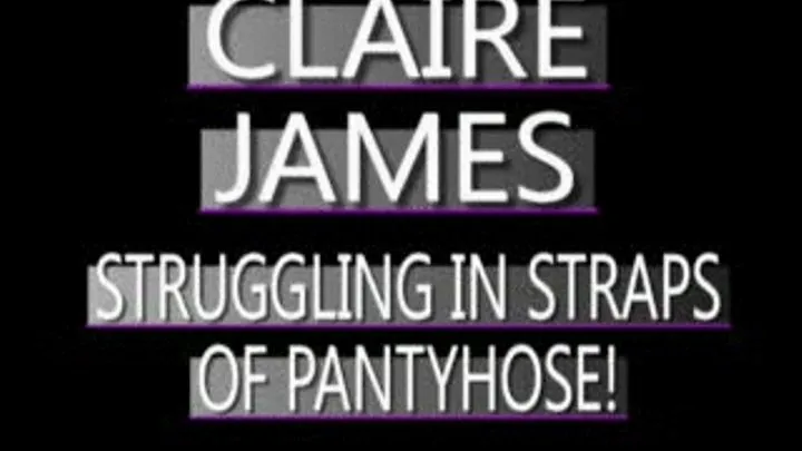 Claire James Struggling In Pantyhose! - WMV FULL SIZED VERSION ( in size)