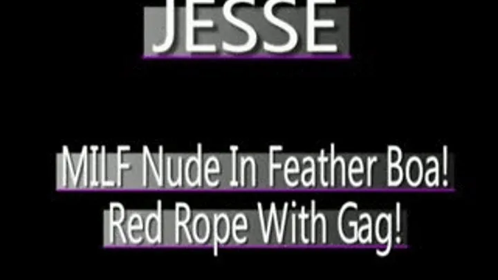 Jesse MILF Nude With Feather Boa Bound And Gagged! - (320 X 240 SIZED)