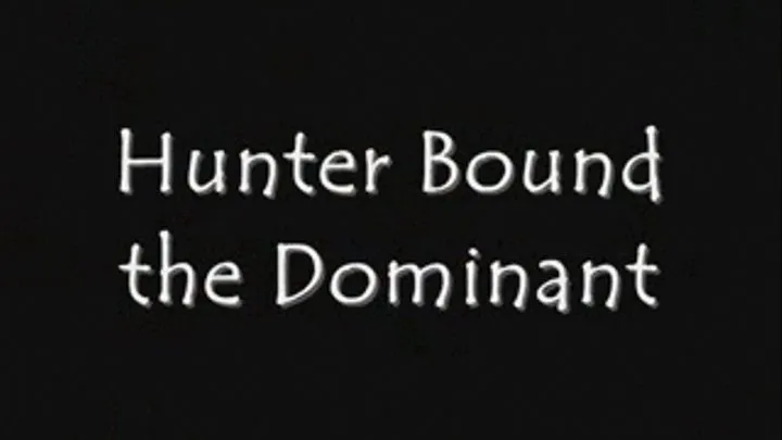 Hunter Bound the Dominant .