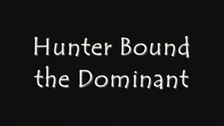 Hunter Bound the Dominant .