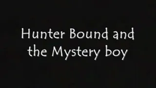 Hunter Bound and Mystery Boy .