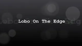 Lobo on the Edge