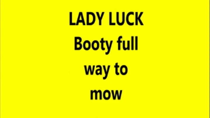 Lady Luck Bootyful way to mow :-)