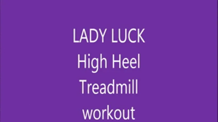 Lady Luck on the treadmill in heels