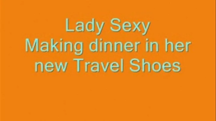 Lady Sexy Making dinner in Travel Shoes