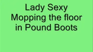 Lady Sexy mopping in pound boots