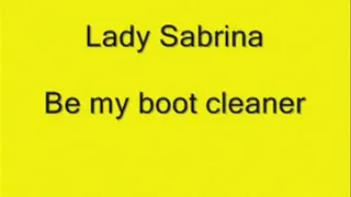 Lady Sabrina be my boot cleaner