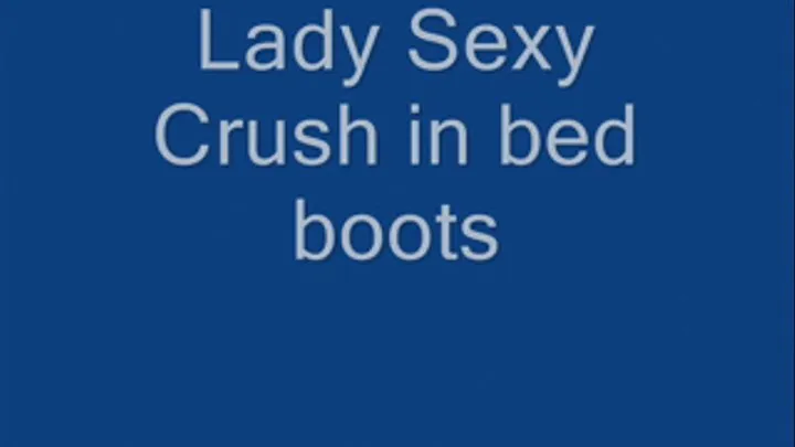 Lady sexy crushing in bed boots