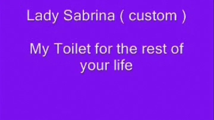 Lady Sabrina Custom for Alan Toilet for the rest of your life