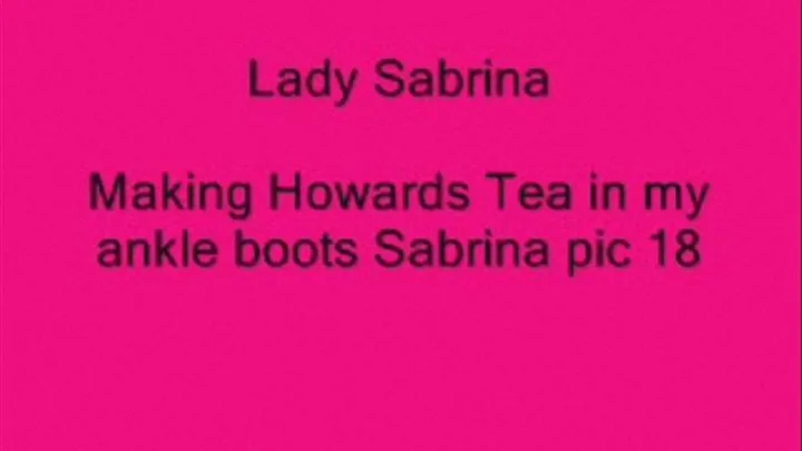 Lady Sabrina makes tea for Howard Custom request