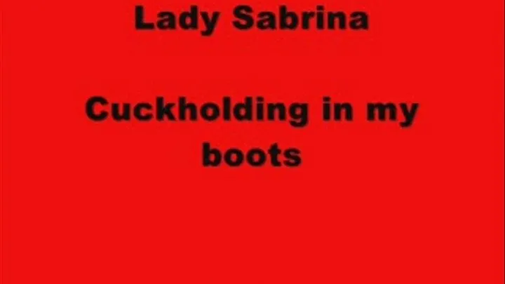 Lady Sabrina Cuckhold in boots