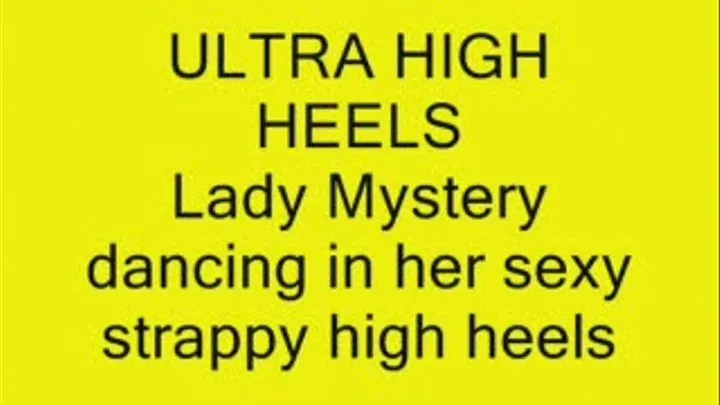 Lady Mystery Dancing in her sexy stappy platforms