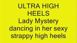 Lady Mystery Dancing in her sexy stappy platforms