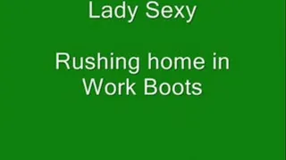 Lady Sexy rushing home in work boots