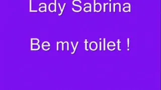 Lady Sabrina custom request be my Toilet