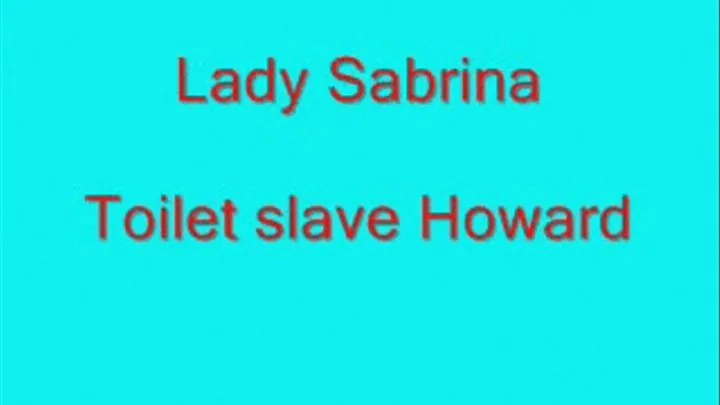 Lady Sabrina Toilet Slave Howard