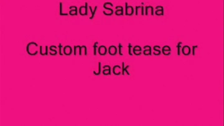 Lady Sabrina custom foot tease for Jack