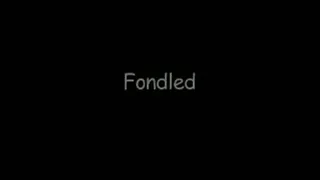 Fondled