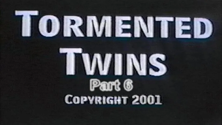 Tormented Twins Part 6