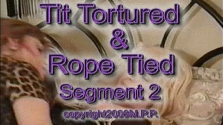 Tit & Rope Tied Segment 2