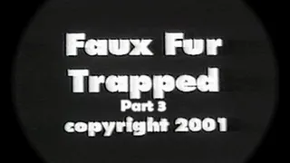 Faux Fur Trapped Part 3