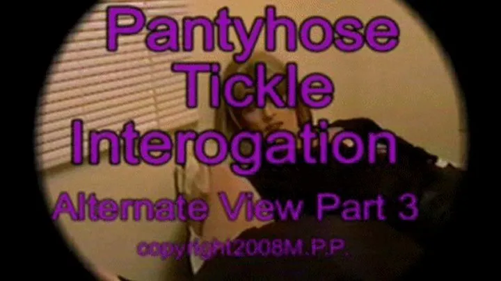 Pantyhose Tickle Interogation Alternate View Part 3