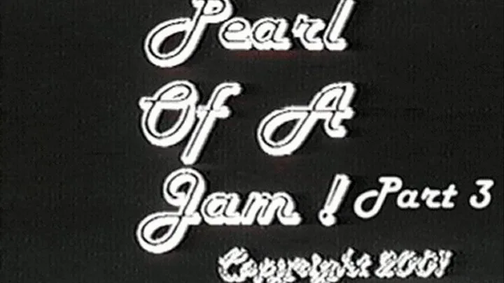 Pearl Of A Jam Part 3