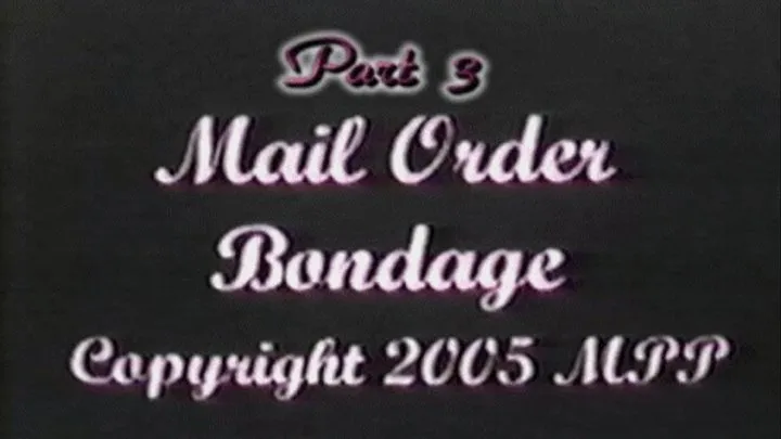 Mail Order Bondage Part 3