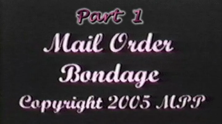 Mail Order Bondage Part 1