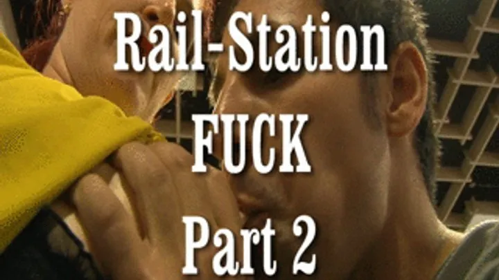 Rail station Fuck 2