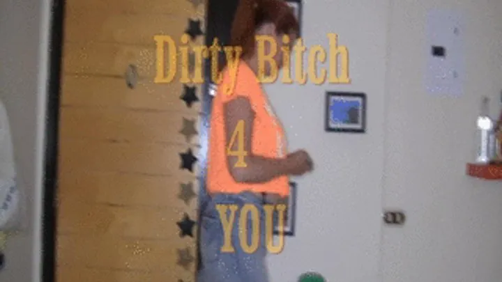 Dirty bitch 4 you