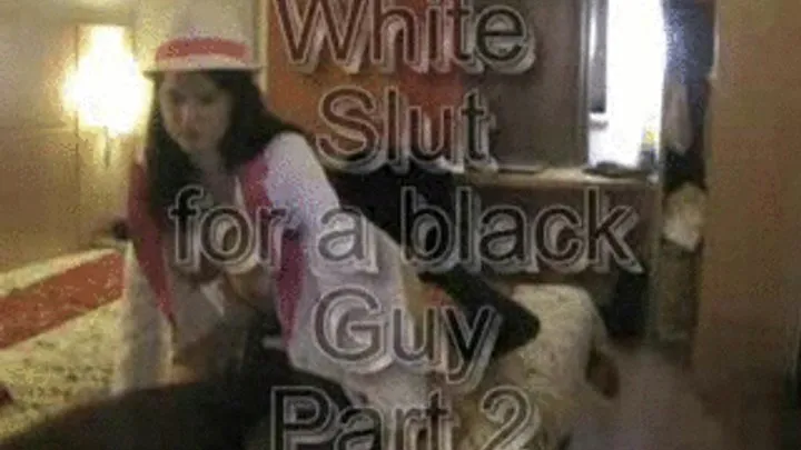 White Slut for a black Guy Part 2