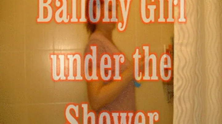 Ballony Girl under the shower