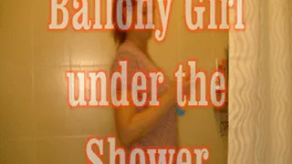 Ballony Girl under the shower